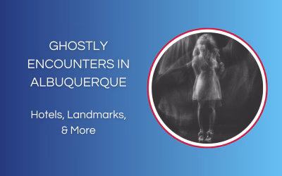 Ghostly Encounters in Albuquerque: Hotels, Landmarks, & More