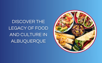 Discover the Legacy of Food and Culture in Albuquerque