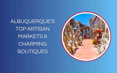 Albuquerque’s Top Artisan Markets & Charming Boutiques