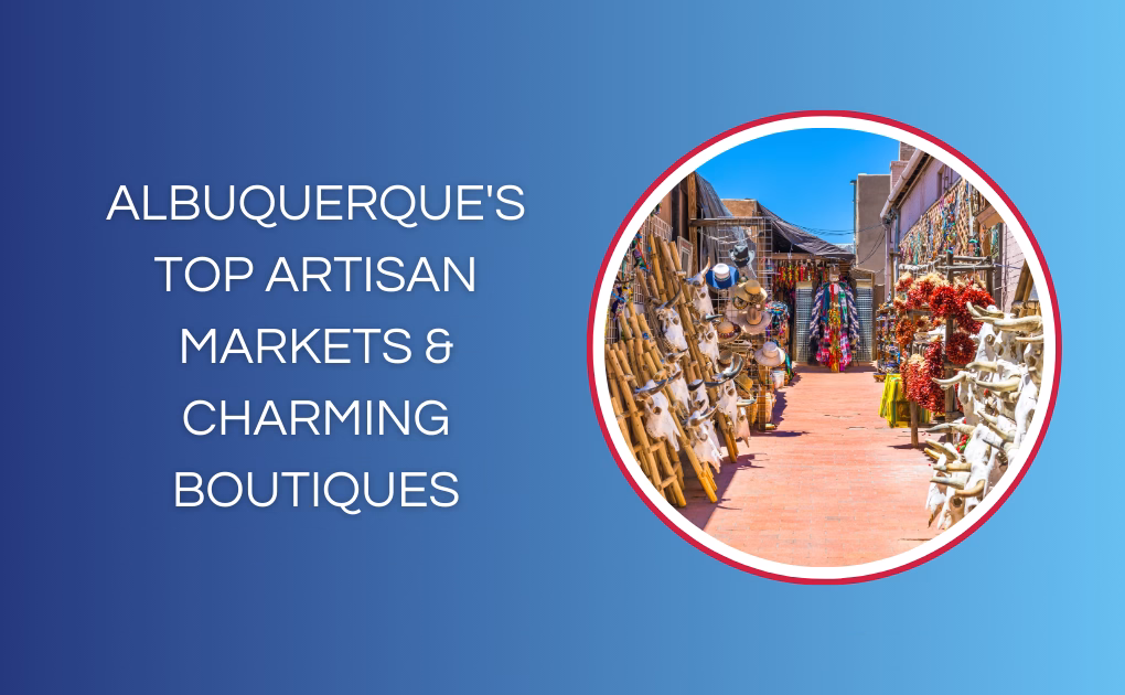 Albuquerque’s Top Artisan Markets & Charming Boutiques