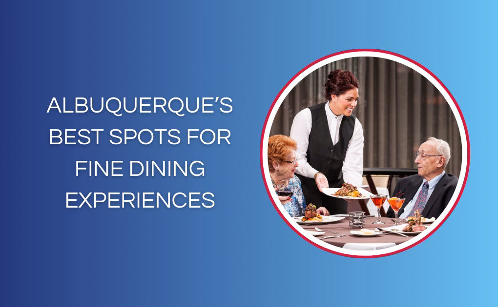 Albuquerque’s Best Spots for Fine Dining Experiences